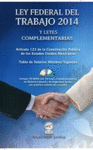 LEY FEDERAL DEL TRABAJO 2014 Y LEYES COMPLEMENTARIAS