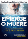 EMERGE O MUERE