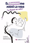 FEMINISMO ME JODI� LA VIDA (Y DESPU�S ME SALV�)
