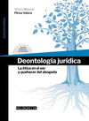 DEONTOLOLOGIA JURIDICA. LA ETICA EN EL SER Y QUEHACER DEL ABOGADO NOVEDAD