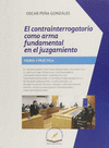 EL CONTRAINTERROGATORIO COMO ARMA FUNDAMENTAL EN EL JUZGAMIENTO