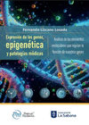 EXPRESION DE LOS GENES, EPIGENETICA Y PATOLOGIAS MEDICAS. ANALISIS DE LOS ELEMENTOS MOLECULARES QUE