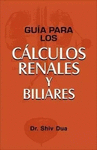 GUIA PARA LOS CALCULOS RENALES Y BILIARES