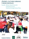 J�VENES, CULTURAS URBANAS Y REDES DIGITALES