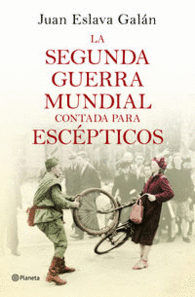 LA SEGUNDA GUERRA MUNDIAL CONTADA PARA ESCEPTICOS