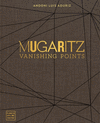 MUGARITZ. VANISHING POINTS