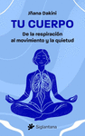 TU CUERPO. DE LA RESPIRACION AL MOVIMIENTO Y LA QUIETUD