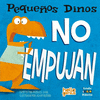 PEQUE�OS DINOS NO EMPUJAN