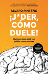 JODER, COMO DUELE! QUIZA NO TODO ESTE TAN JODIDO COMO PIENSAS
