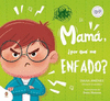 MAMA POR QUE ME ENFADO?
