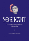SEGURANT. EL CABALLERO DEL DRAGON