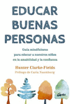 EDUCAR BUENAS PERSONAS. GUIA MINDFULNESS PARA EDUCAR A NUESTROS NI�OS EN LA AMABILIDAD Y LA CONFIANZ