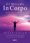 METODO IN CORPO, EL. TRANSFORMA TU REALIDAD A TRAVES DE TU CUERPO