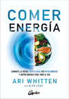 COMER ENERGIA. COMBATE LA FATIGA, SUPERCARGA TUS MITOCONDRIAS Y OBTEN ENERGIA PARA TODO EL DIA