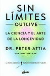 SIN LIMITES (OUTLIVE). LA CIENCIA Y EL ARTE DE LA LONGEVIDAD