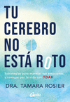 TU CEREBRO NO ESTA ROTO. ESTRATEGIAS PARA MANEJAR TUS EMOCIONES Y NAVEGAR POR LA VIDA CON TDAH