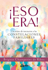 ESO ERA! UN RELATO DE INICIACION A LAS CONSTELACIONES FAMILIARES