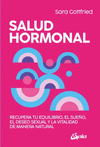 SALUD HORMONAL. RECUPERA TU EQUILIBRIO, EL SUEO, EL DESEO SEXUAL Y LA VITALIDAD DE MANERA NATURAL