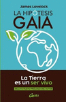 HIPOTESIS GAIA, LA. LA TIERRA ES UN SER VIVO