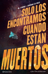 SOLO LOS ENCONTRAMOS CUANDO ESTAN MUERTOS N� 01