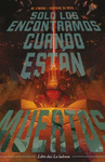 SOLO LOS ENCONTRAMOS CUANDO ESTAN MUERTOS N� 02
