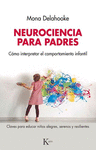 NEUROCIENCIA PARA PADRES: CMO INTERPRETAR EL COMPORTAMIENTO INFANTIL