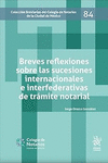 BREVES REFLEXIONES SOBRE LAS SUCESIONES INTERNACIONALES E INTERFEDERATIVAS DE TRAMITE NOTARIAL