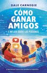 COMO GANAR AMIGOS E INFLUIR SOBRE LAS PERSONAS