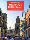 EXPERIENCING MEXICO CITY�S HISTORIC CENTER. THE GUIDE