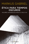 ETICA PARA TIEMPOS OSCUROS VALORES UNIVERSALES PARA EL SIGLO XXI