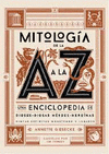 MITOLOGIA DE LA A A LA Z. UNA ENCICLOPEDIA DE DIOSES Y DIOSAS, HEROES Y HEROINAS, NINFAS, ESPIRITUS,