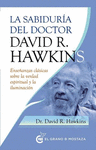 SABIDURIA DEL DOCTOR DAVID R. HAWKINS. ENSEANZAS CLASICAS SOBRE LA VERDAD ESPIRITUAL Y LA ILUMINACI