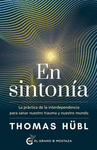 EN SINTONIA. LA PRACTICA DE LA INTERDEPENDENCIA PARA SANAR NUESTRO TRAUMA Y NUESTRO MUNDO