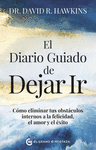 DIARIO GUIADO DE DEJAR IR, EL. COMO ELIMINAR TUS OBSTACULOS INTERNOS A LA FELICIDAD, EL AMOR Y EL EX