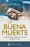 BUENA MUERTE, LA. UN MANUAL PARA CUIDAR DE TU SER QUERIDO AL FINAL DE SU VIDA