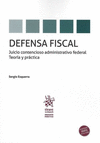 DEFENSA FISCAL . JUICIO CONTENCIOSO ADMINISTRATIVO FEDERAL TEORIA Y PRACTICA