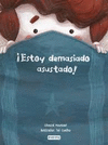 ESTOY DEMASIADO ASUSTADO !