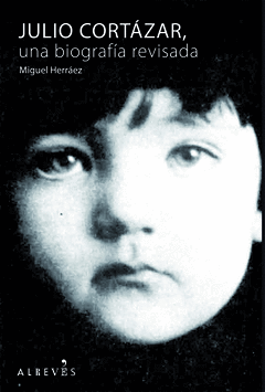 JULIO CORT�ZAR, BIOGRAF�A REVISADA