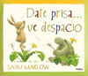 DATE PRISA� VE DESPACIO