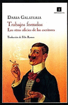 TRABAJOS FORZADOS LOS OTROS OFICIOS DE LOS ESCRITORES