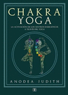 CHAKRA YOGA LA ACTIVACION DE LOS CENTROS ENERGERTICOS A TRAVES DEL YOGA