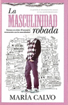 MASCULINIDAD ROBADA, LA