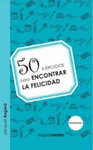50 EJERCICIOS PARA ENCONTRAR LA FELICIDAD
