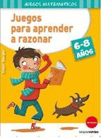 JUEGOS PARA APRENDER A RAZONAR ( 6 - 8