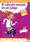 CALCULO MENTAL ES UN JUEGO (7-9 A�OS), EL