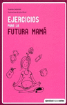 EJERCICIOS PARA LA FUTURA MAMA