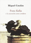 FRANZ KAFKA O LA ACUSACION COMO CONDENA