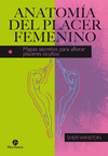 ANATOMIA DEL PLACER FEMENINO. MAPAS SECRETOS PARA AFLORAR PLACERES OCULTOS