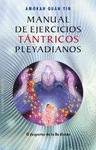 MANUAL DE EJERCICIOS TANTRICOS PLEYADIANOS (NUEVO ISBN)