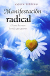 MANIFESTACION RADICAL EL ARTE DE CREAR LA VIDA QUE QUIERES